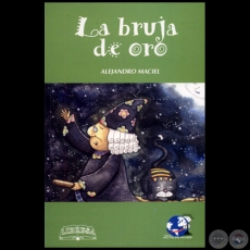 LA BRUJA DE ORO - Autor: ALEJANDRO MACIEL - Año 2004